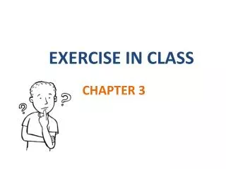 EXERCISE IN CLASS