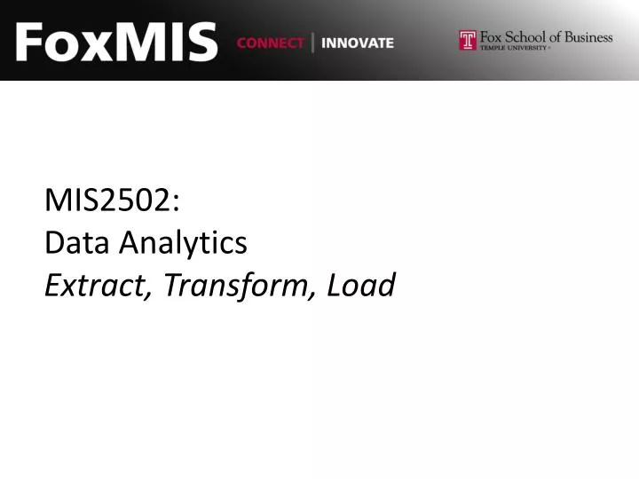 mis2502 data analytics extract transform load