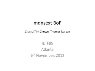 mdnsext BoF Chairs: Tim Chown, Thomas Narten