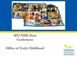 2013 NDE Data Conference Office of Early Childhood