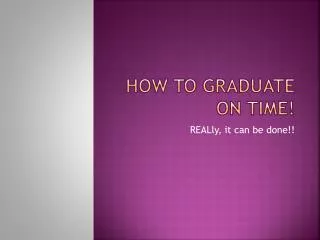 How to graduate on time!