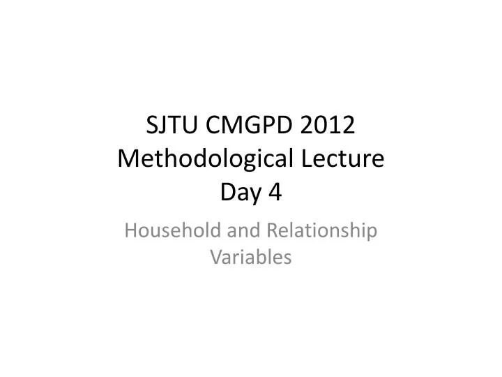 sjtu cmgpd 2012 methodological lecture day 4