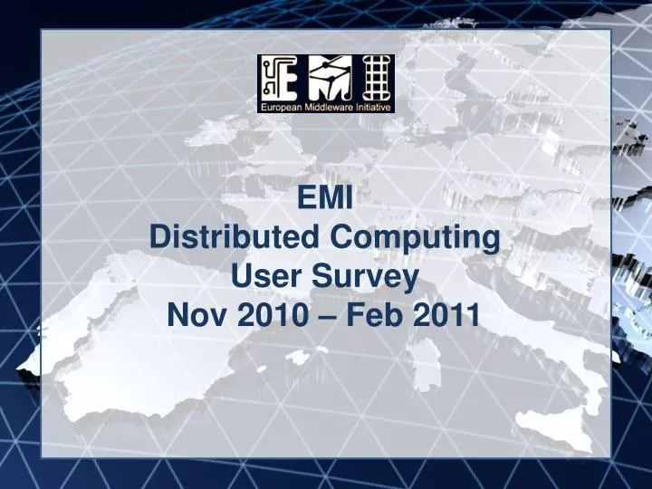 emi distributed computing user survey nov 2010 feb 2011