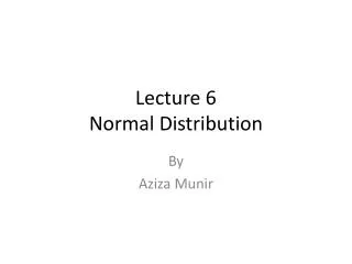 Lecture 6 Normal Distribution