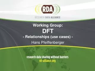 Working Group: DFT - Relationships ( use cases ) - Hans Pfeiffenberger