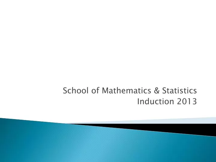 school of mathematics statistics induction 2013