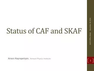 Status of CAF and SKAF