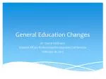 General Education Changes - slide 1