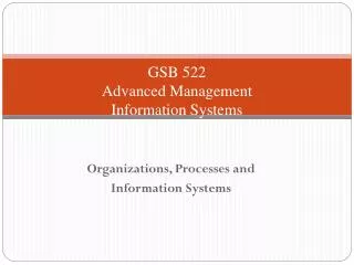GSB 522 Advanced Management Information Systems
