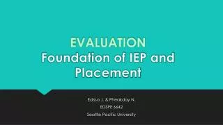 EVALUATION Foundation of IEP and Placement