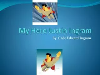 My Hero Justin Ingram