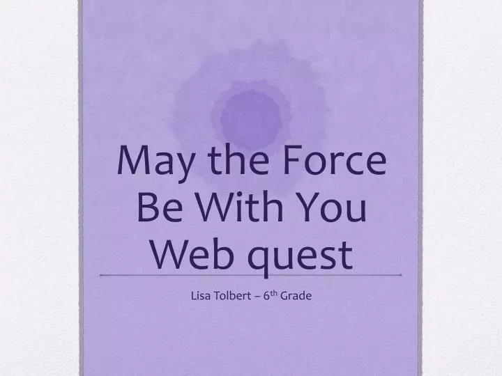 may the force be with you web quest