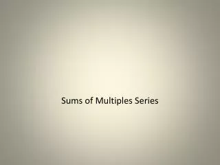 Sums of Multiples Series