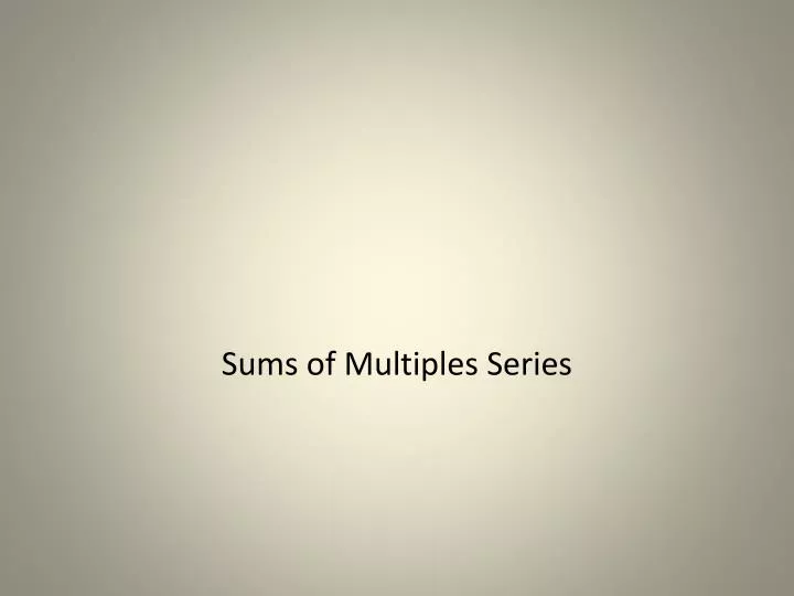 sums of multiples series
