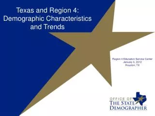 Texas and Region 4: Demographic Characteristics and Trends