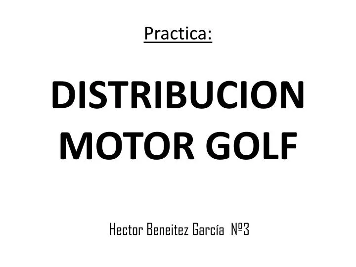 practica distribucion motor golf