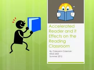 Accelerated Reader and it Effects on the Reading Classroom