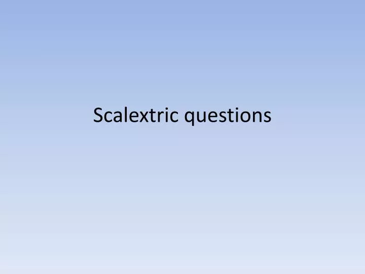 scalextric questions