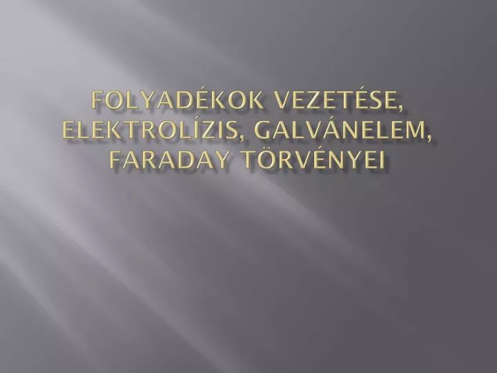 folyad kok vezet se elektrol zis galv nelem faraday t rv nyei