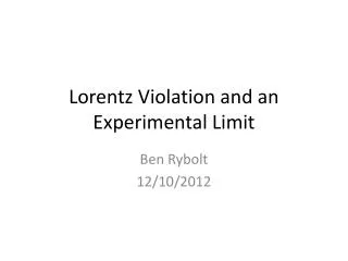 Lorentz Violation and an E xperimental Limit