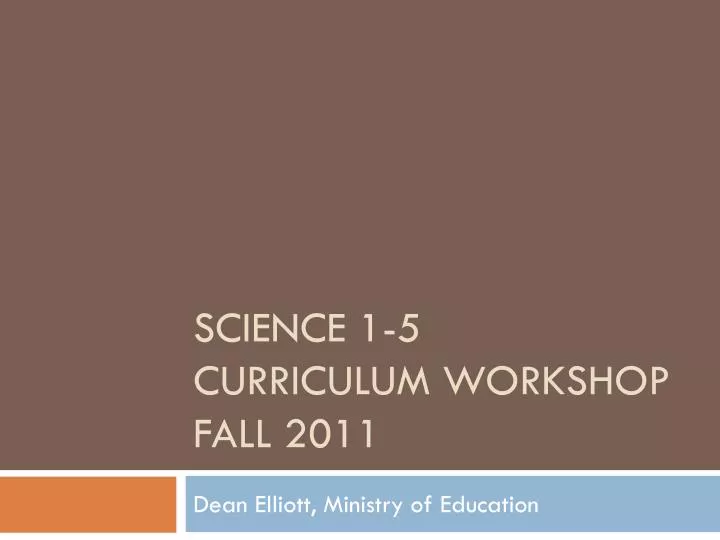 science 1 5 curriculum workshop fall 2011