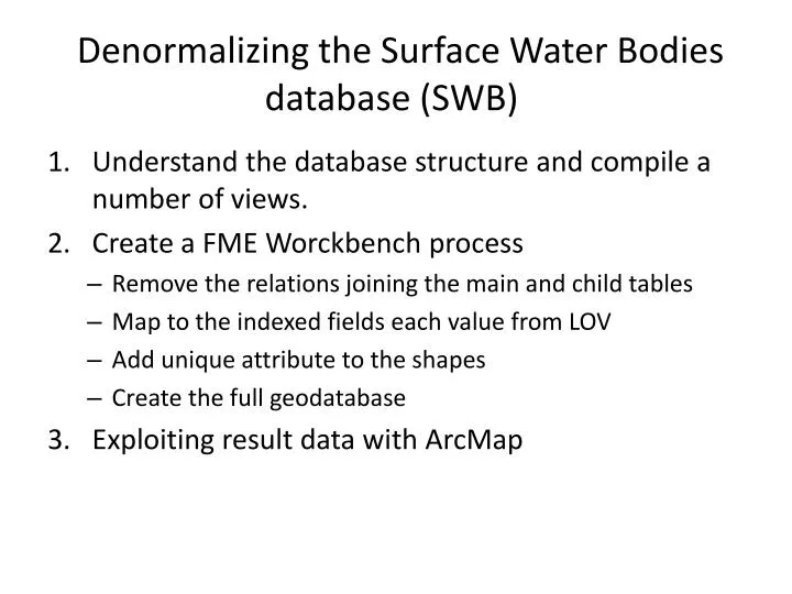 denormalizing the surface w ater bodies database swb
