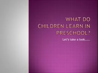 What do children learn in preschool?