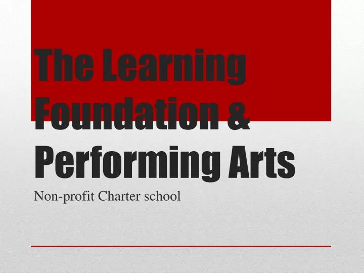 PPT The Learning Foundation & Performing Arts PowerPoint Presentation