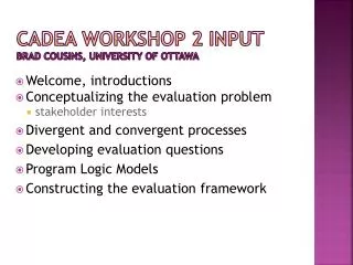 CaDEA Workshop 2 Input Brad cousins, university of ottawa