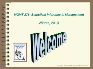 MGMT 276: Statistical Inference in Management Winter, 2013