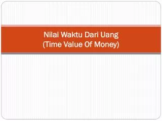 Nilai Waktu Dari Uang (Time Value Of Money)