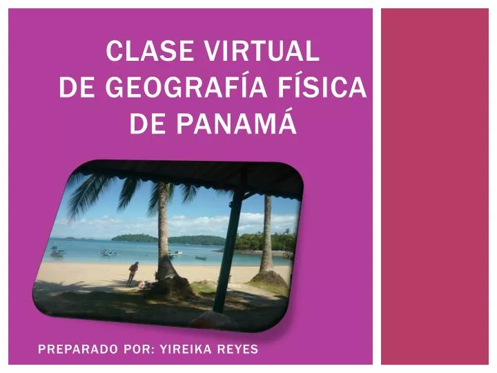 clase virtual de geograf a f sica de panam