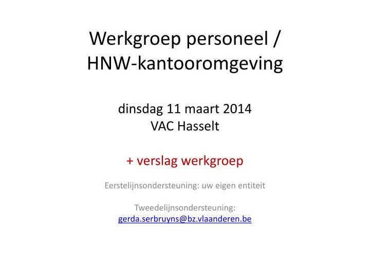 werkgroep personeel hnw kantooromgeving dinsdag 11 maart 2014 vac hasselt verslag werkgroep