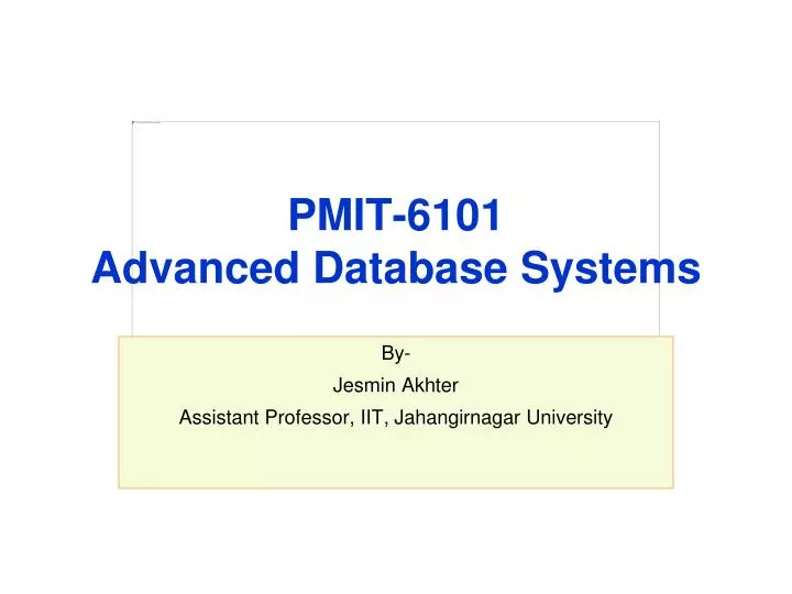 pmi t 6101 advanced database systems