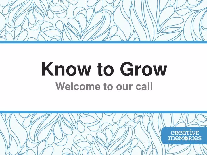 know to grow welcome to our call
