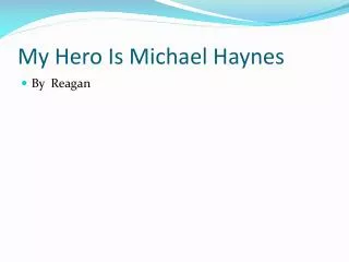 My Hero Is Michael Haynes