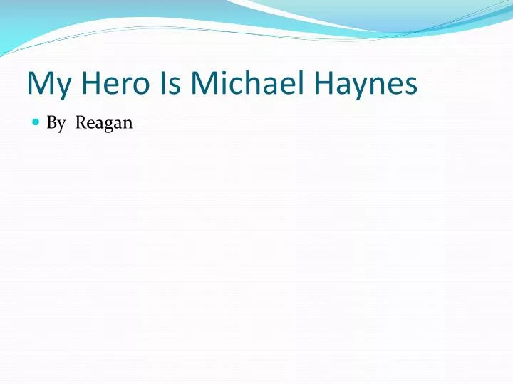 my hero is michael haynes