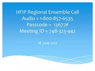 HFIP Regional Ensemble Call Audio = 1-800-857-6535 Passcode = 13677# Meeting ID = 748-323-442