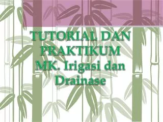 tutorial dan praktikum mk irigasi dan drainase