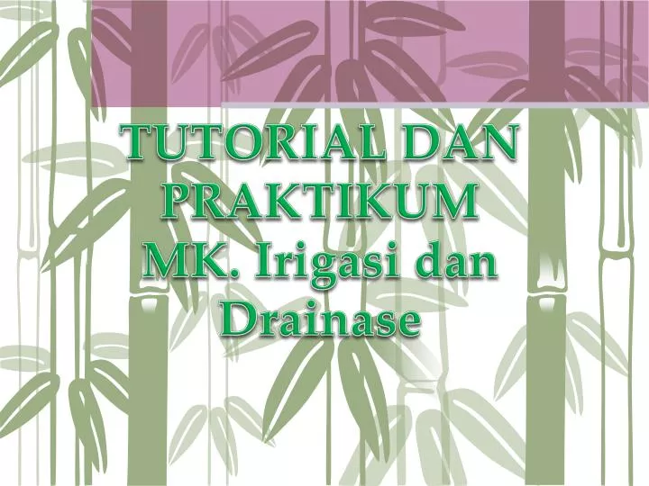 tutorial dan praktikum mk irigasi dan drainase