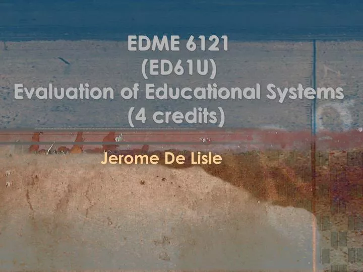 edme 6121 ed61u evaluation of educational systems 4 credits