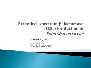 Extended-spectrum ? -lactamase (ESBL) Production in Enterobacteriaceae