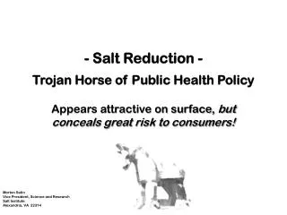 - Salt Reduction - Trojan Horse of Public Health Policy