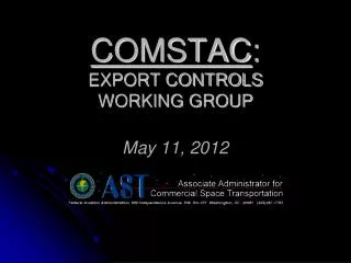 COMSTAC : EXPORT CONTROLS WORKING GROUP May 11, 2012