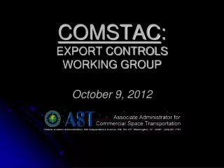 COMSTAC : EXPORT CONTROLS WORKING GROUP October 9, 2012