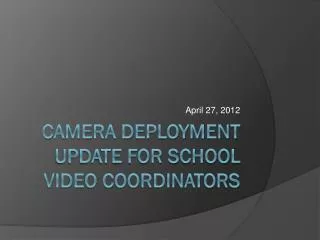 Camera Deployment Update for School Video Coordinators