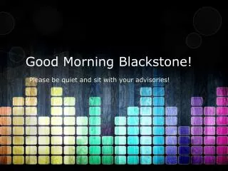 Good Morning Blackstone!