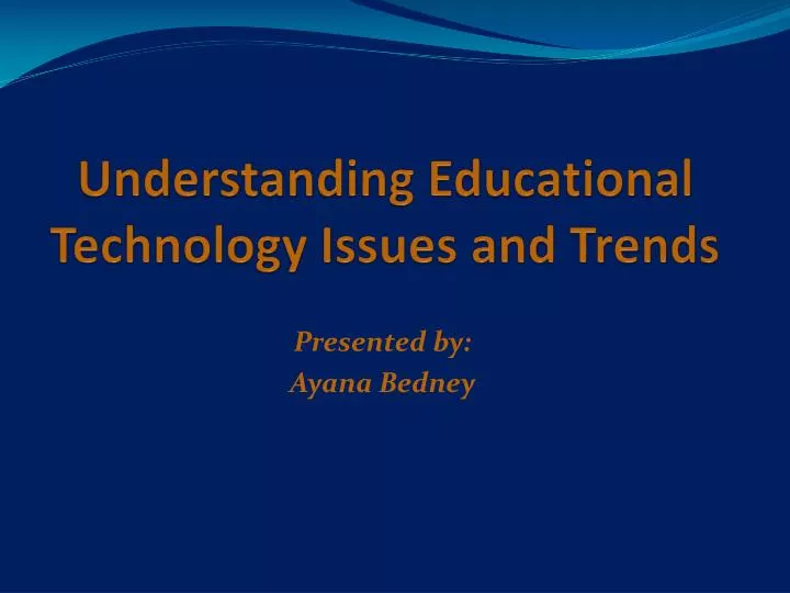 understanding educational technology issues and trends