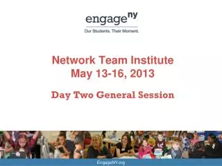 Network Team Institute May 13-16, 2013 D ay Two General Session