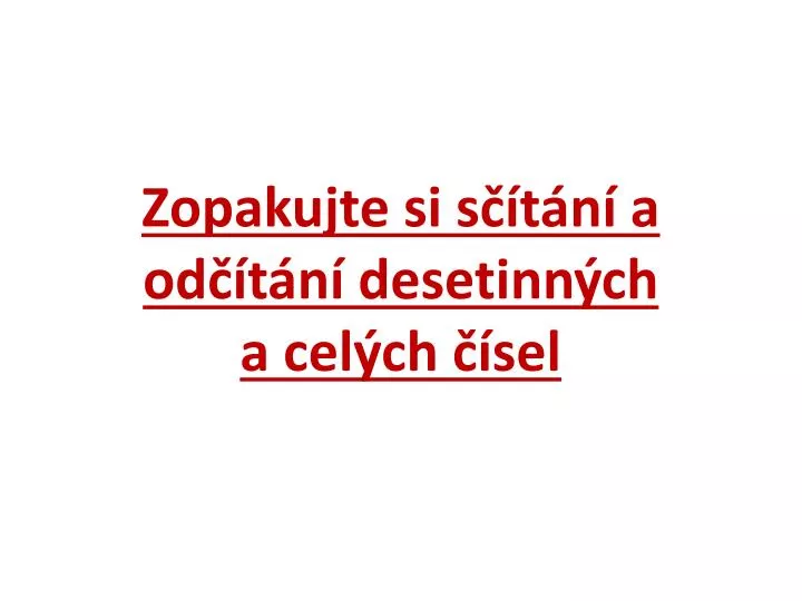 zopakujte si s t n a od t n desetinn ch a cel ch sel